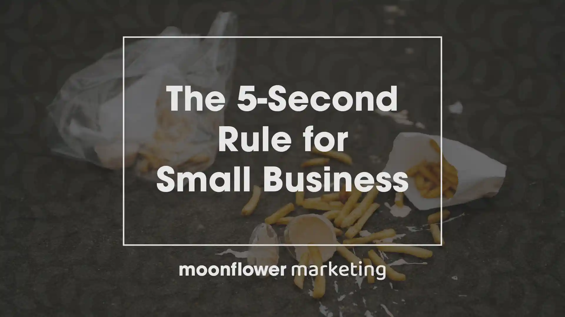 The 5 Second Rule for Small Business