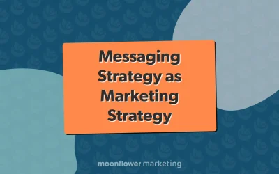 Messaging Strategy as Marketing Strategy