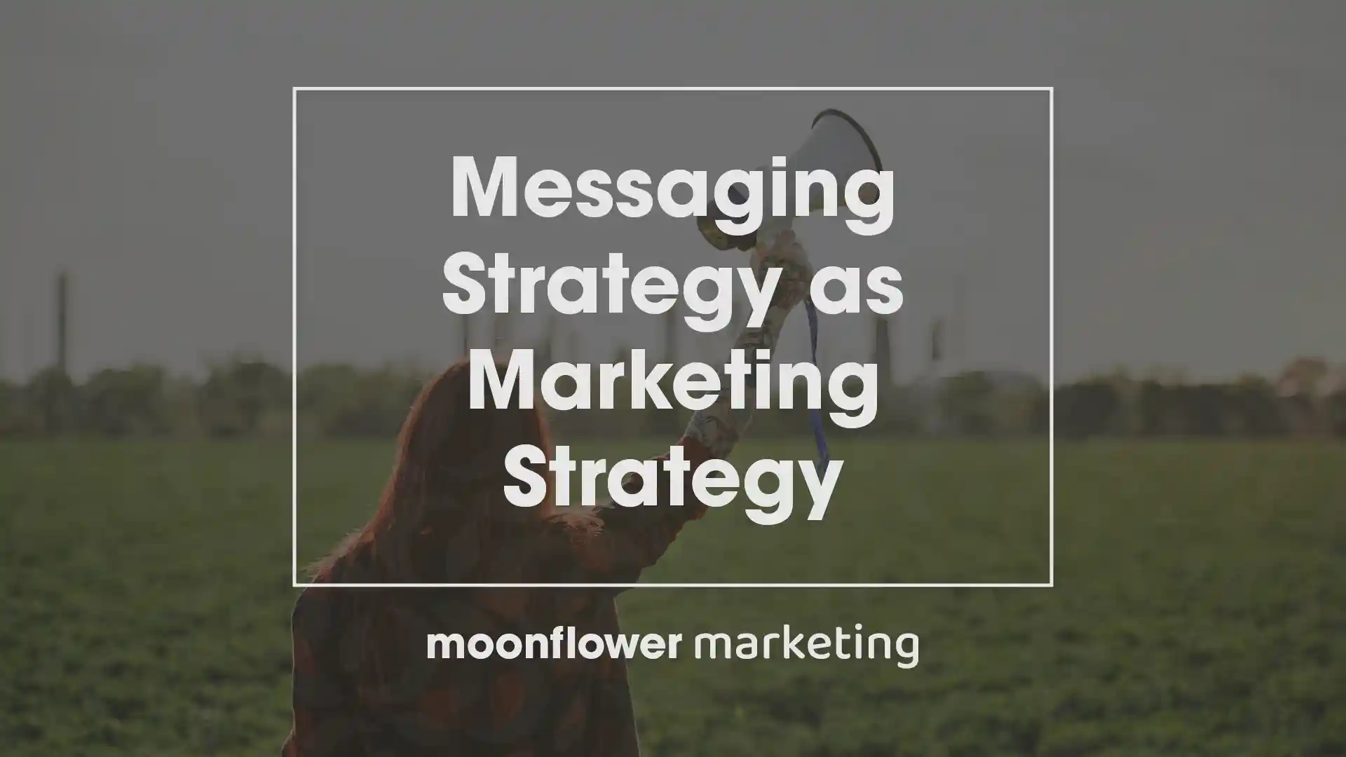 Messaging Strategy as Marketing Strategy